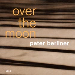 Vol. 08 | Over The Moon | Peter Berliner